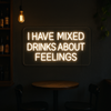 I Have Mixed Drinks About Feelings Neon Væglampe