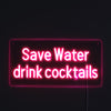 Save Water Drink Cocktails Neon Væglampe